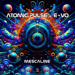 Mescaline by Atomic Pulse, E-VO (Psy)