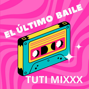 EL ULTIMO BAILE by TUTI MIXXX