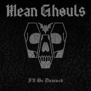 I'll Be Damned by Mean Ghouls