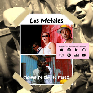 Los Metales by Tu Chulito Perez, Chaivel