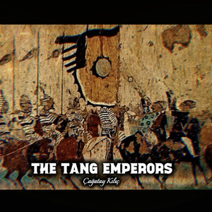 The Tang Emperors by Çağatay Kılıç