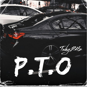 P.T.O by Twhy24z