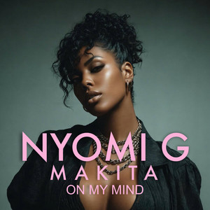 On my mind by Nyomi G, makita
