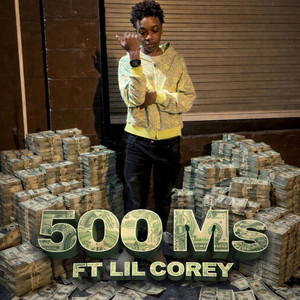 500 Ms by TkSoSwaggy, Lil Corey