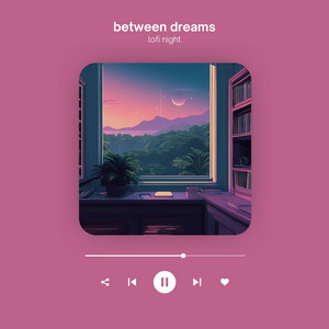 Between Dreams by Lo-Fi Elements, lofi night