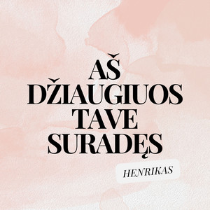 Henrikas - Aš džiaugiuos Tave suradęs