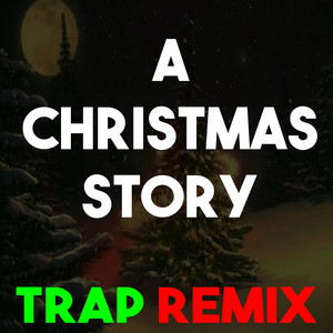 Christmas Classics Remix - A Christmas Story (Trap Remix)