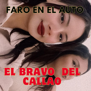 FARO EN EL AUTO by EL BRAVO DEL CALLAO