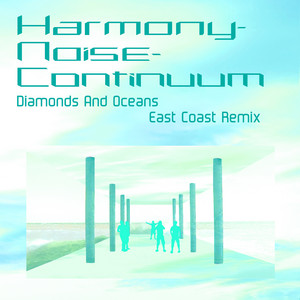 Diamonds And Oceans - East Coast Remix by Harmony-Noise-Continuum