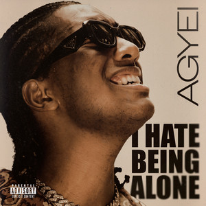 I HATE BEING ALONE by Agyei