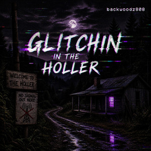 Glitchin in the Holler by Backwoodz808