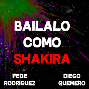 Fede Rodriguez & Diego Quemero - Bailalo Como Shakira
