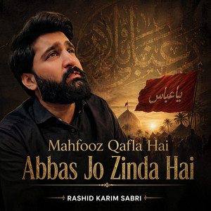 Mahfooz Qafla Hai Abbas Jo Zinda Hai by Rashid Karim Sabri