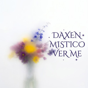 Ver me by Daxen Mistico
