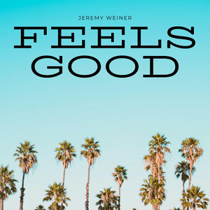 Feels Good by Jeremy Weiner