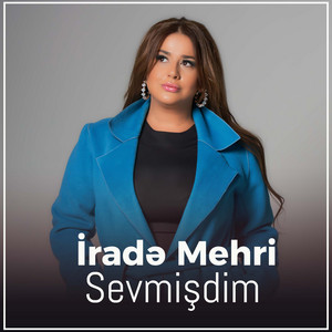 Sevmişdim by İradə Mehri