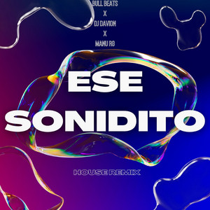 Ese Sonidito (House) [Radio Edit] - Remix by DJ Davion, Bull Beats, Manu Rg