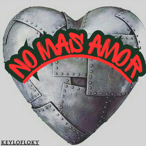 NO MAS AMOR by KEYLOFLOKY