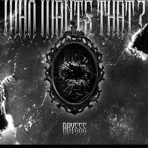 WHO WANTS THAT ? by ABYSSS
