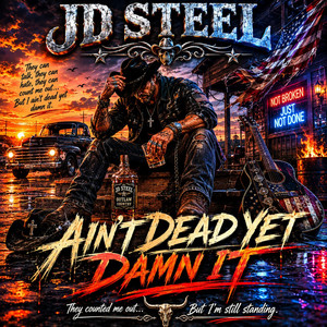 Ain’t Dead Yet Damn It by JD Steel