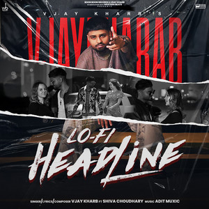 Headline Lofi by VJAY KHARB, Shiva Choudhary