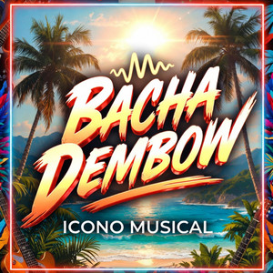 Bacha Dembow by Icono Musical