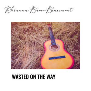 Wasted On The Way