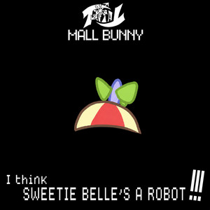 I think Sweetie Belles a robot by Twital