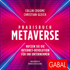Praxisbuch Metaverse (Nutzen Sie die Internet-Revolution für Ihr Unternehmen)