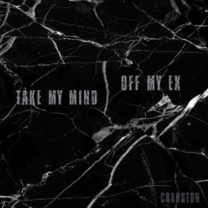 Take My Mind Off My Ex