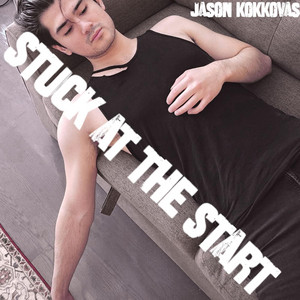 Stuck At The Start by Jason Kokkovas