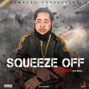 SQUASH - Squeeze Off