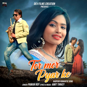 Tor Mor Pyar Ke by PAWAN ROY, RAMAN GUPTA