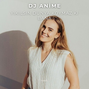 Yıkılsın Dünya Koymaz Ki Bana by DJ ANİME