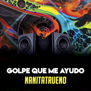 Golpe Que Me Ayudo by Nanitatrueno