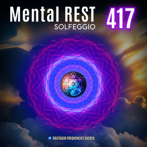 Mental Rest 417 Solfeggio