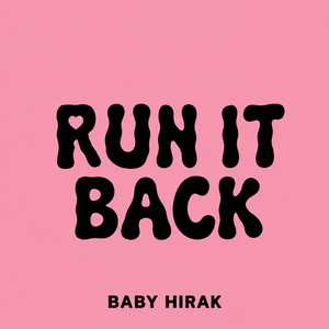 Run It Back by Baby Hirak