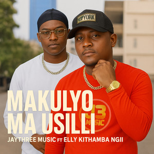 Jaythree Music - Makulyo Ma Usilli (feat. Elly Kithamba Ngii)