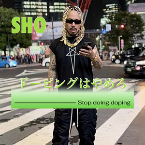 Sho - Stop Doing Doping
