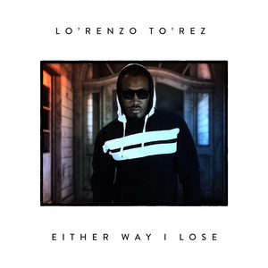 Either Way I Lose by Lo'renzo To'rez