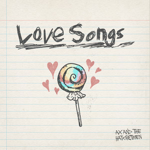 Love Songs - Single by Ax and the Hatchetmen | Spotify