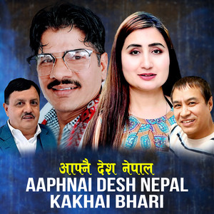 Aaphnai Desh Nepal Kakhai Bhari