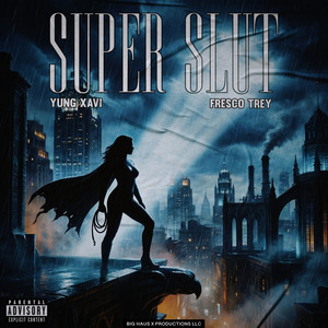 Super Slut by YUNG XAVI, Fresco Trey