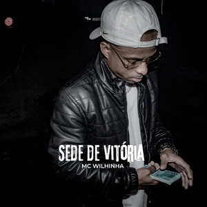 Sede de Vitória by MC Wilhinha