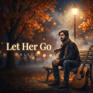 Let Her Go by ALECO