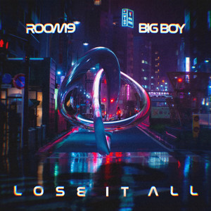 Lose It All by ROOM9, Big Boy