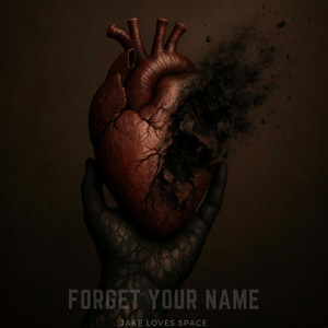 Forget Your Name by Jake Loves Space