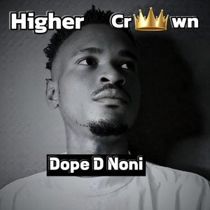 Higher Crown by Dope d noni