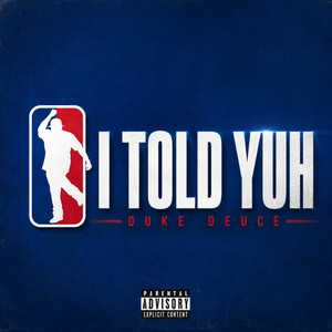 I TOLD YUH by Duke Deuce