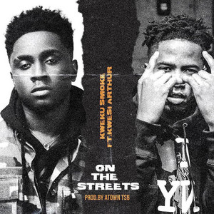 Kweku Smoke - On The Streets (feat. Kwesi Arthur)